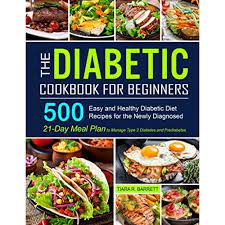 Take the time to plan before you shop, then stock your kitchen so everything you need for a quick meal is on hand. Buy The Diabetic Cookbook For Beginners 500 Easy And Healthy Diabetic Diet Recipes For The Newly Diagnosed 21 Day Meal Plan To Manage Type 2 Diabetes And Prediabetes Paperback November 26 2020 Online In Indonesia B08p3qvtqp