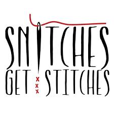 To secretly tell someone in authority that someone else has done something bad, often in order…. Snitches Get Stitches Posts Facebook