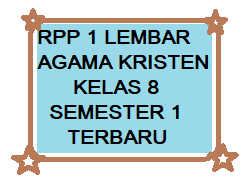 Rpp agama kristen protestan untuk sd.soal uas 1 kls 1. Rpp 1 Lembar Pendidikan Agama Kristen Kelas 8 Semester 1 Revisi 2020 2021 Kherysuryawan Id