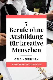 Top 5 Kreative Berufe Ohne Ausbildung Starte Jetzt Ins Berufsleben Berufe Ohne Ausbildung Kreative Berufe Geld Verdienen