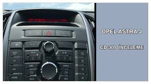 Opel Astra J Cd 300 Inceleme Youtube