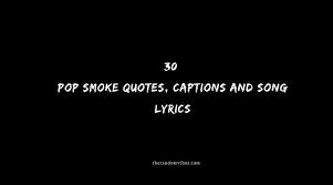 Choose your favourite song and divide the lyrics between your friends to have matching bios together. Top 30 Pop Smoke Quotes Captions And Song Lyrics