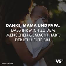 Visual Statements Danke Mama Und Papa Dass Ihr Mich Zu Dem Menschen Gemacht Habt Der Ich Heute Bin Spruc Mama Zitate Mama Und Papa Lustige Trainingszitate