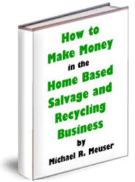 Check spelling or type a new query. How To Make Money In The Home Based Salvage And Recycling Business