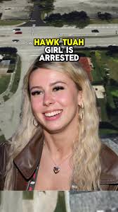 Hawk Tuah girl is arrested today. #hawktuah #haileywelch #arrested #story