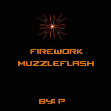 Fireworks mania is an explosive simulator game where you can play with fireworks. Firework Muzzleflash Counter Strike 1 6 Mods