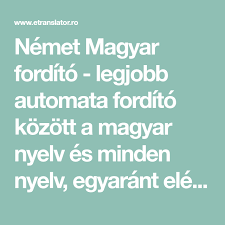 Új és aktuális fordító állások. Nemet Magyar Fordito Legjobb Automata Fordito Kozott A Magyar Nyelv Es Minden Nyelv Egyarant Elerheto Online Es Offline Forditasok Online Automata Minden