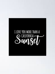 I Love You More Than A California Sunset Lyrics Poster By Crystalcrush Redbubble