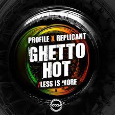 Ghetto Hot / Less Is More - Single By Profile, Replicant | Spotify