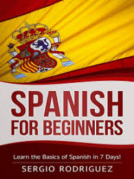 See authoritative translations of isaiah in spanish with example sentences and audio pronunciations. Read Spanish For Beginners Learn The Basics Of Spanish In 7 Days Online By Sergio Rodriguez Books