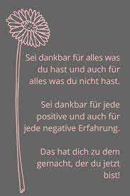 Sei Dankbar Alles Hat Seinen Grund Und Seine Daseinsberechtigung Dankbar Dankbarkeit Positiv