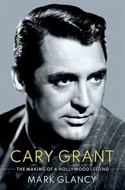 Mark Glancy Cary Grant the Making of a Hollywood Legend by Mark Glancy,  Hardcover