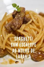 Spaghetti Com Escalope Ao Molho De Laranja Cozinha A Dois Comida Etnica Molho Molhos Para Macarrao