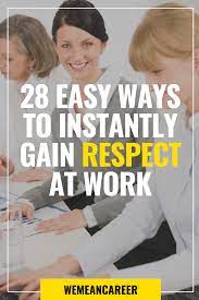 We All Seek Respect In Our Professional Lives Earning The Respect Of The People With Whom You Work Career Advice Dream Job Job Search Motivation Career Advice