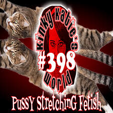 398 – Pussy Stretching Fetish – Kinky Katie's World – Podcast – Podtail