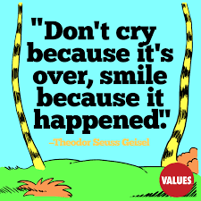 Seuss > quotes > quotable quote. Don T Cry Because It S Over Smile Because It Happened Theodor Seuss Geisel Passiton Com