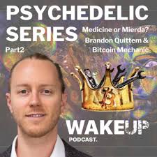 Ep 93. Psychedelic Series Pt 2, Medicine or Mierda? With Brandon Quittem &  Bitcoin Mechanic (Lex). by Svetski Wake Up Podcast