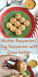 Egg Paniyaram With Left Over Dosa Batter Muttai Paniyram Recipe Asian Snacks Vegetarian Recipes Indian Breakfast