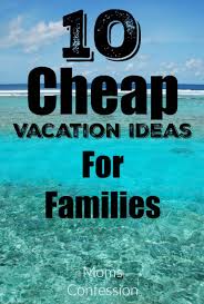 10 Cheap Vacation Ideas For Families On A Budget Cheap Vacation Family Vacation Travel Family Vacation Destinations Beach