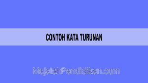 Kata ulang merupakatan kata yang dihasilkan dari proses reduplikasi atau pengulangan. Contoh Kata Turunan Pengertian Dan Contoh B Indonesia