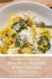 Lemon Garlic Spaghetti Squash With Chicken And Broccoli Aratari At Home In 2020 Spaghetti Squash Recipes Healthy Lemon Garlic Spaghetti Healthy Squash Recipes