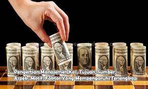 Pengertian kas kas merupakan salah satu bagian dari aktiva yang memiliki sifat paling lancar pertemuan 6 : Pengertian Manajemen Kas Tujuan Sumber Aspek Motif Faktor