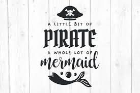 2020 popular 1 trends in beauty & health, apparel accessories, mother & kids, home & garden with the hair mermaid and 1. A Little Bit Of Pirate And A Whole Lot Of Mermaid Svg Quote In 2020 Svg Quotes Mermaid Svg Home Quotes And Sayings