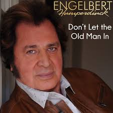 Engelbert, gerry dorsey) was born in chennai, india. Stream Engelbert Humperdinck Don T Let The Old Man In Toby Keith Cover By Ok Good Records Listen Online For Free On Soundcloud
