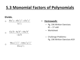 For example for example, the division in example 1 is valid only if 4x2 ≠ 0, or x2 ≠ 0. Ppt 5 3 Monomial Factors Of Polynomials Powerpoint Presentation Free Download Id 2672682