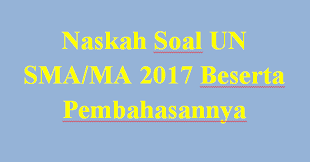 Silakan gabung di fans page facebook, channel telegram untuk memperoleh update terbaru, dan. Naskah Soal Un Sma Ma 2017 Beserta Pembahasannya Panduandapodik Id