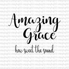 For by grace are ye saved through faith~free svg cut file $ 0.00 view product; Amazing Grace 3 Svgs Based On The Beautiful Hymn Svg Dxf Png Bundle Cut Files Silhouette Cameo Cricut Scriptures 71231 Illustrations Design Bundles