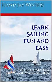 What lives in winter, dies in summer, and grows with its root upward? Amazon Com Learn Sailing Fun And Easy With Memory Tips And Water Riddles Ebook Winters Floyd Jay Kindle Store