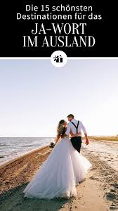 Die 15 Schonsten Destinationen Fur Das Ja Wort Im Ausland In 2020 Hochzeit Im Ausland Hochzeit Hochzeit Planen