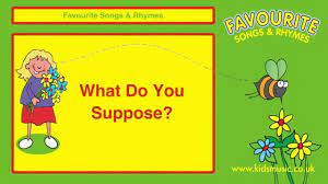 Kidzone What Do You Suppose Childrens Songs Kids Reading Reading Skills