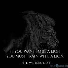 If You Want To Be A Lion Quotes Writings By Abhishek Sharma Yourquote