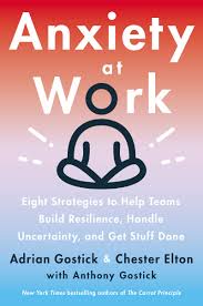 9 ways to build resilience at work cherish social support and interaction. Anxiety At Work 8 Strategies To Help Teams Build Resilience Handle Uncertainty And Get Stuff Done Amazon Fr Gostick Adrian Elton Chester Livres Anglais Et Etrangers