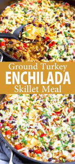 Ground Turkey Enchilada Skillet Meal Recipe Ground Turkey Recipes Healthy Ground Turkey Recipes Easy Healthy Turkey Recipes