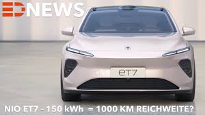 Made on earth by plau. 2022 Nio Et7 1000km Reichweite 150kwh Batterie Preis Leistung Electric Drive News Youtube