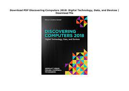 Microsoft office 365 & office 2016 discovering computers discovering computers 2018 discovering computers 2018 pdf discovering computers tools discovering computers enhanced discovering. Download Pdf Discovering Computers 2018 Digital Technology Data And Devices Download File By Zippiex5964 Issuu