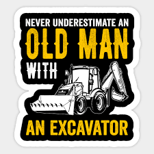As an older man myself, i can tell you that for most of us the whole idea of getting presents is nice but hardly cause for excitement—after all, we've been around i'm offering this guide from an older man's perspective to help you if you're stuck trying to find a good gift for your uncle, grandfather, or dad. Never Underestimate An Old Man With An Excavator Fathers Day Gift Ideas Never Underestimate An Old Man Aufkleber Teepublic De