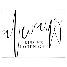 Always kiss me goodnight metal sign is a charming metal sign with a white paint finish and distressed edges. Poster Always Kiss Me Goodnight Wall Art De
