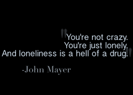 John Mayer Quotes Tumblr Going Crazy Quotes Meaningful Quotes Inspirational Quotes