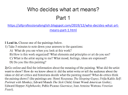 Maybe you would like to learn more about one of these? Who Decides What Art Means Listening Comprehension Part 1
