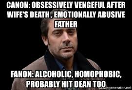 The site offers a wide collection of stories read to children by famous faces including actors such as chris pine,. Canon Obsessively Vengeful After Wife S Death Emotionally Abusive Father Fanon Alcoholic Homophobic Probably Hit Dean Too John Winchester S A Parenting Meme Generator