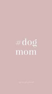 Dogmom Dog Quotes Funny Dog Quotes Dog Texts