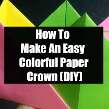 How to make a paper crown. How To Make An Easy Colorful Paper Crown Diy