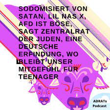 Sodomisiert von Satan, lil nas x, AfD ist böse, sagt Zentralrat der Juden,  eine deutsche Erfindung, Daniel Pipes | Listen Notes