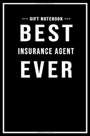 High quality insurance agent gifts and merchandise. Insurance Agent Notebook Gift Best Insurance Agent Ever Lined Paperback Journal Notebook Insurance Agent Gift 109 Blank Pages 6 X 9 Notebooks Appreciation 9781701388451 Amazon Com Books