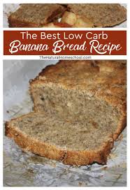 The Best Low Carb Banana Bread Recipe The Natural Homeschool Recipe Keto Banana Bread Banana Bread Banana Bread Recipes