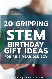 Birthday Gift For 20 Year Old Son 20 Stem Birthday Gift Ideas For An 8 Year Old Boy Unique Gifter 8 Year Old Boy Boy Birthday Diy Gifts For 8 Year Olds